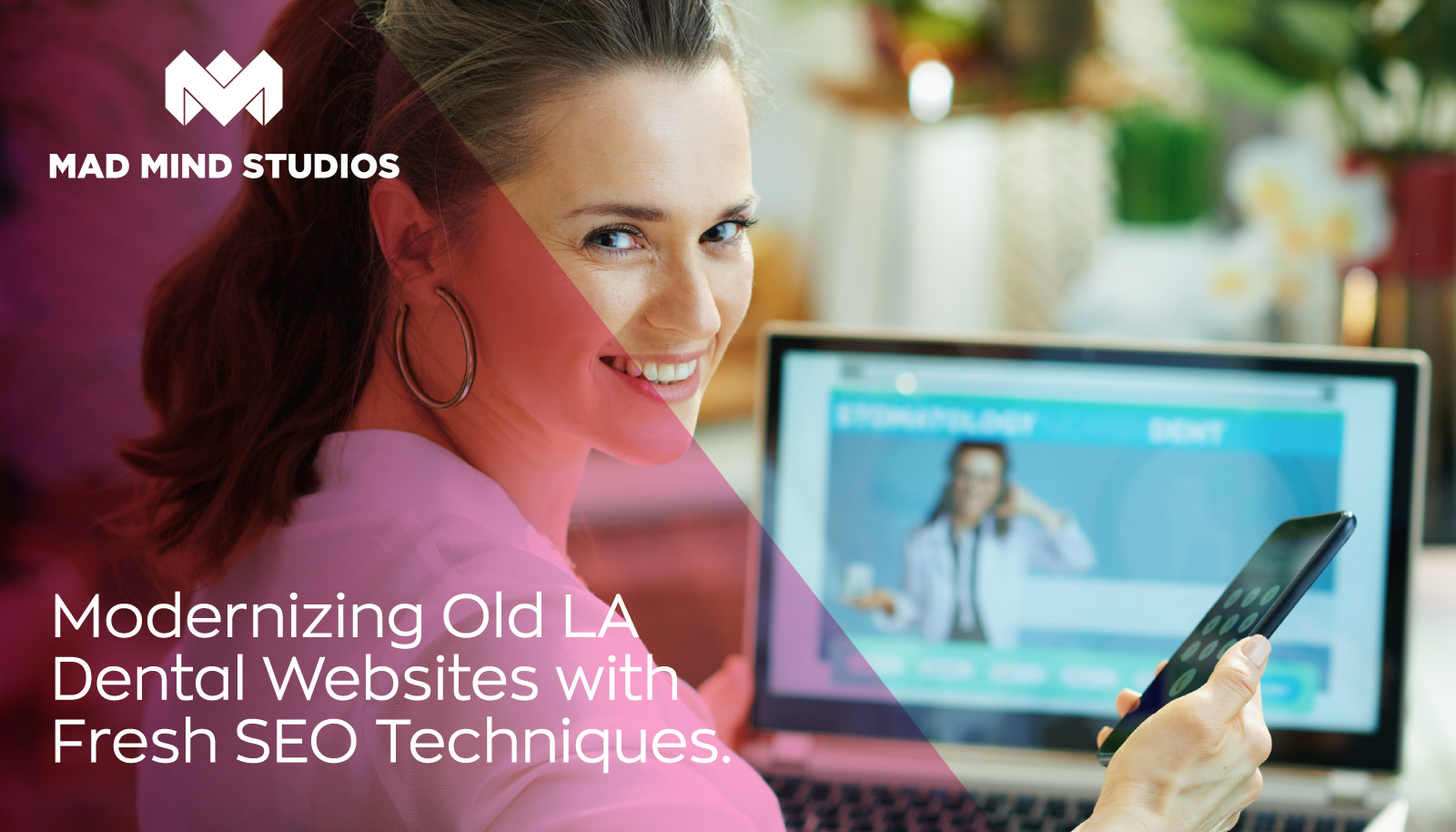 mad-mind-studios-los-angeles-Modernizing-Old-LA-Dental-Websites-with-Fresh-SEO-Techniques Modernizing Old LA Dental Websites with Fresh SEO Techniques - Mad Mind Studios